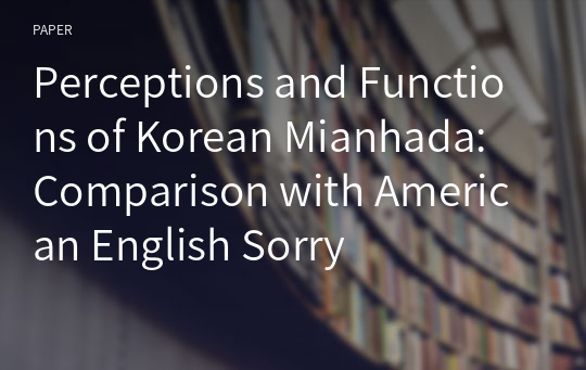 Perceptions and Functions of Korean Mianhada: Comparison with American English Sorry