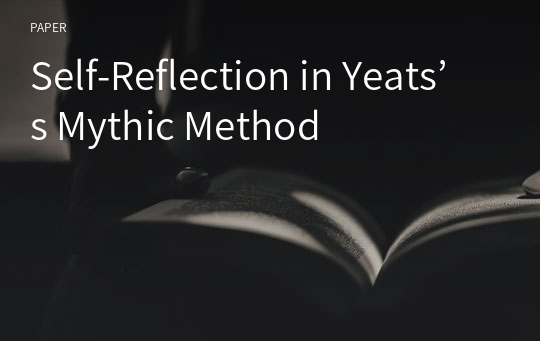 Self-Reflection in Yeats’s Mythic Method