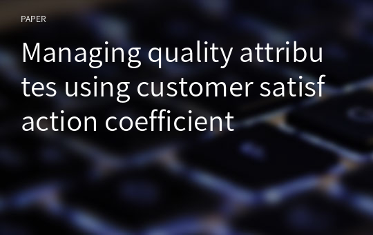 Managing quality attributes using customer satisfaction coefficient