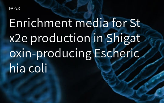 Enrichment media for Stx2e production in Shigatoxin-producing Escherichia coli