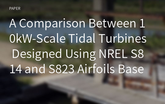 A Comparison Between 10kW-Scale Tidal Turbines Designed Using NREL S814 and S823 Airfoils Based on Computational Simulation