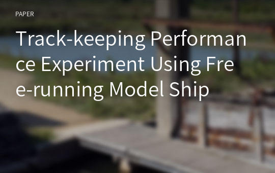 Track-keeping Performance Experiment Using Free-running Model Ship