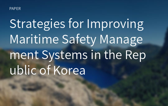 Strategies for Improving Maritime Safety Management Systems in the Republic of Korea