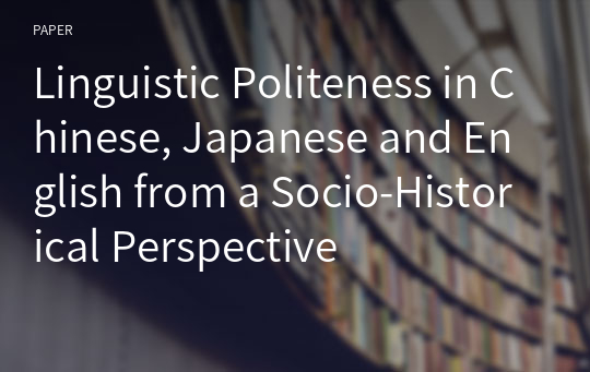 Linguistic Politeness in Chinese, Japanese and English from a Socio-Historical Perspective