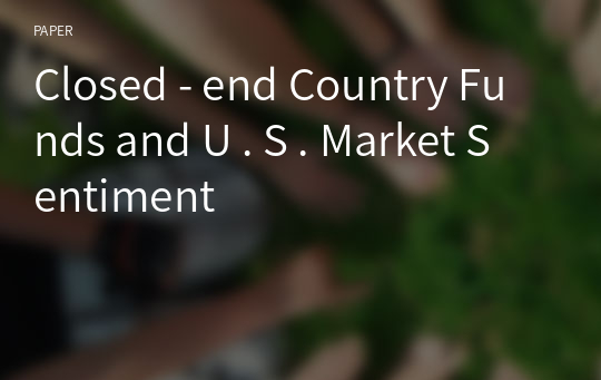 Closed - end Country Funds and U . S . Market Sentiment