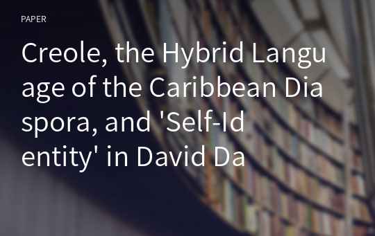 Creole, the Hybrid Language of the Caribbean Diaspora, and &#039;Self-Identity&#039; in David Dabydeen&#039;s Slave Song