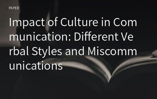 Impact of Culture in Communication: Different Verbal Styles and Miscommunications