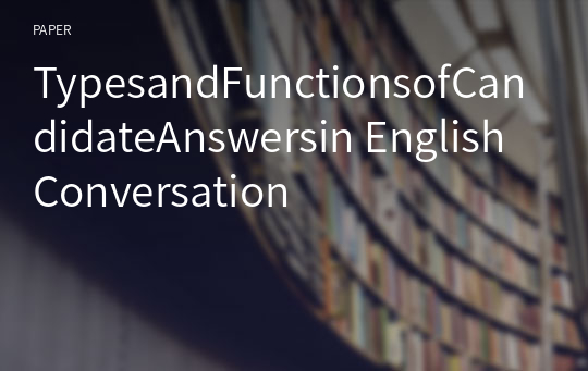 TypesandFunctionsofCandidateAnswersin EnglishConversation