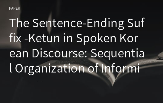 The Sentence-Ending Suffix -Ketun in Spoken Korean Discourse: Sequential Organization of Informing as Account-Giving