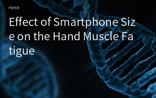 Effect of Smartphone Size on the Hand Muscle Fatigue