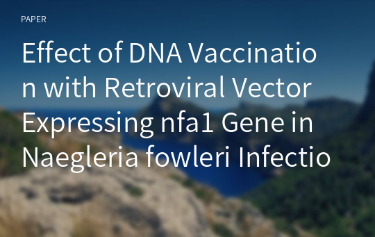 Effect of DNA Vaccination with Retroviral Vector Expressing nfa1 Gene in Naegleria fowleri Infection