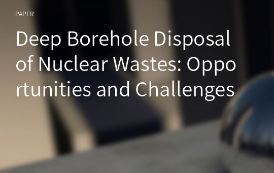 Deep Borehole Disposal of Nuclear Wastes: Opportunities and Challenges