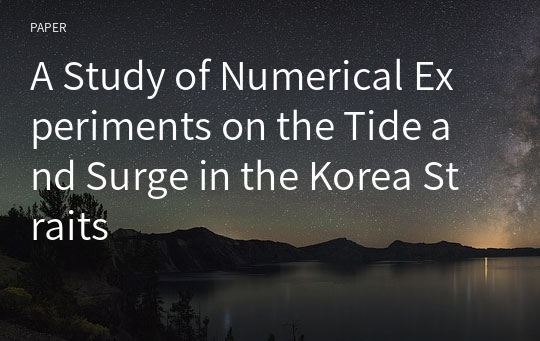 A Study of Numerical Experiments on the Tide and Surge in the Korea Straits