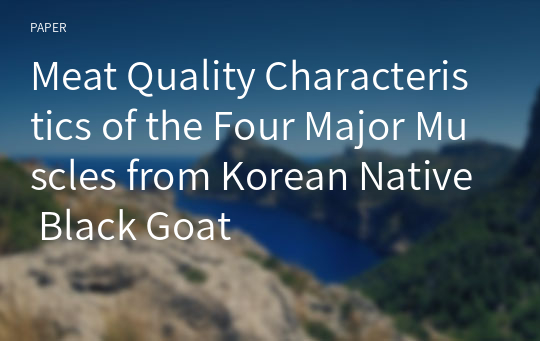 Meat Quality Characteristics of the Four Major Muscles from Korean Native Black Goat