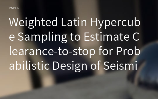 Weighted Latin Hypercube Sampling to Estimate Clearance-to-stop for Probabilistic Design of Seismically Isolated Structures in Nuclear Power Plants