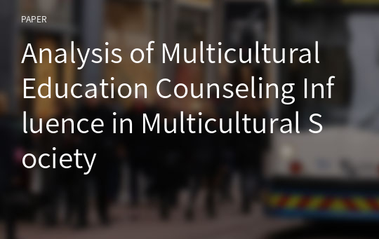 Analysis of Multicultural Education Counseling Influence in Multicultural Society