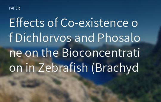 Effects of Co-existence of Dichlorvos and Phosalone on the Bioconcentration in Zebrafish (Brachydanio rerio)