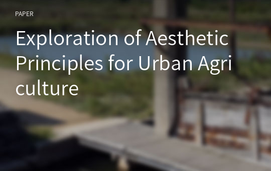 Exploration of Aesthetic Principles for Urban Agriculture