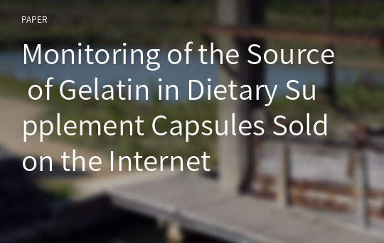 Monitoring of the Source of Gelatin in Dietary Supplement Capsules Sold on the Internet