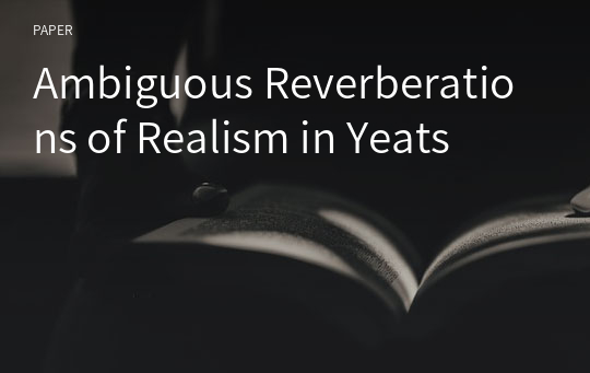 Ambiguous Reverberations of Realism in Yeats