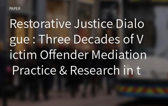 Restorative Justice Dialogue : Three Decades of Victim Offender Mediation Practice &amp; Research in the Global Community