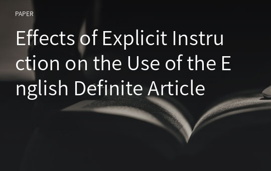 Effects of Explicit Instruction on the Use of the English Definite Article