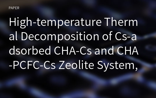 High-temperature Thermal Decomposition of Cs-adsorbed CHA-Cs and CHA-PCFC-Cs Zeolite System, and Sr-adsorbed 4A-Sr and BaA-Sr Zeolite System