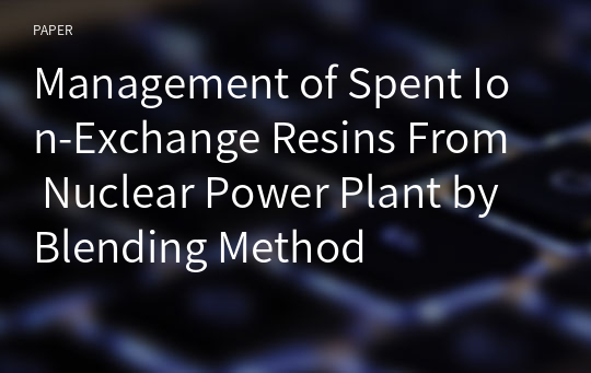 Management of Spent Ion-Exchange Resins From Nuclear Power Plant by Blending Method