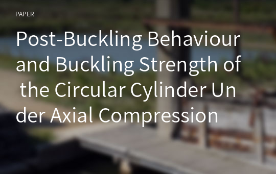 Post-Buckling Behaviour and Buckling Strength of the Circular Cylinder Under Axial Compression