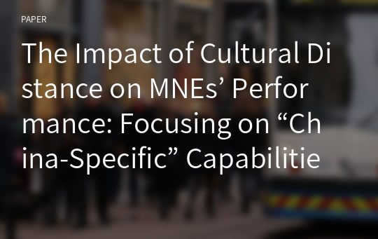 The Impact of Cultural Distance on MNEs’ Performance: Focusing on “China-Specific” Capabilities of TMT