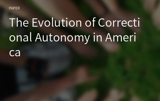 The Evolution of Correctional Autonomy in America