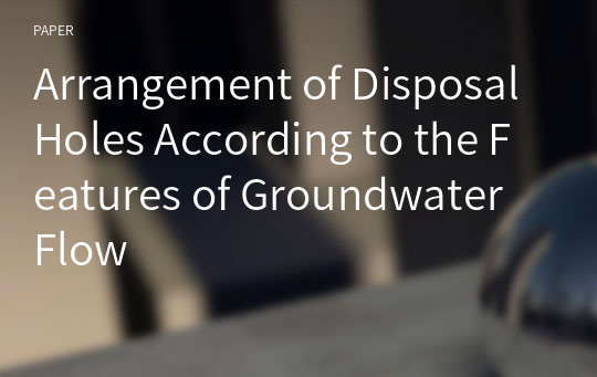 Arrangement of Disposal Holes According to the Features of Groundwater Flow