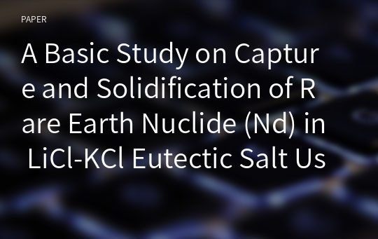 A Basic Study on Capture and Solidification of Rare Earth Nuclide (Nd) in LiCl-KCl Eutectic Salt Using an Inorganic Composite With Li2O-Al2O3-SiO2-B2O3 System