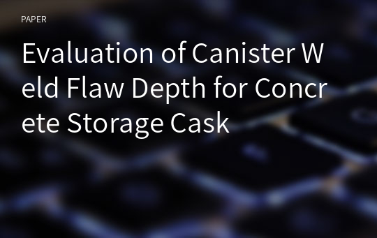 Evaluation of Canister Weld Flaw Depth for Concrete Storage Cask