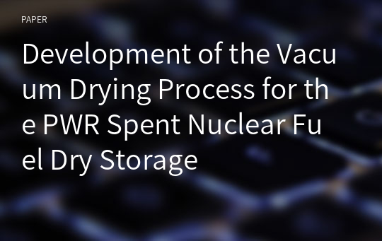 Development of the Vacuum Drying Process for the PWR Spent Nuclear Fuel Dry Storage