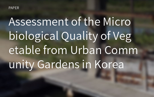 Assessment of the Microbiological Quality of Vegetable from Urban Community Gardens in Korea