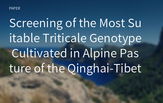 Screening of the Most Suitable Triticale Genotype Cultivated in Alpine Pasture of the Qinghai-Tibet Plateau, Gansu Province, China