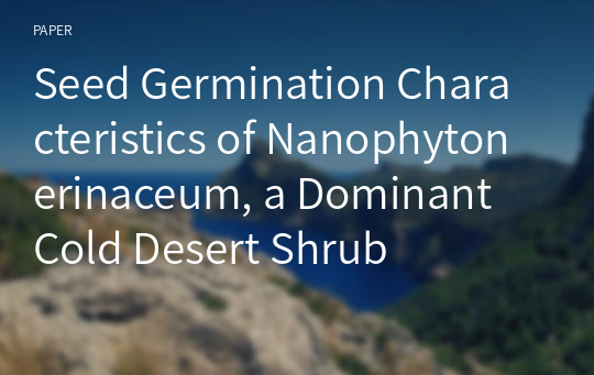 Seed Germination Characteristics of Nanophyton erinaceum, a Dominant Cold Desert Shrub