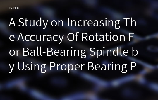 A Study on Increasing The Accuracy Of Rotation For Ball-Bearing Spindle by Using Proper Bearing Positioning
