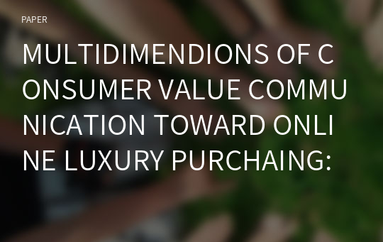 MULTIDIMENDIONS OF CONSUMER VALUE COMMUNICATION TOWARD ONLINE LUXURY PURCHAING: THE ROLE OF SOCIAL MEDIA WORD-OFMOUTH