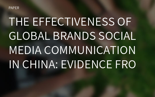 THE EFFECTIVENESS OF GLOBAL BRANDS SOCIAL MEDIA COMMUNICATION IN CHINA: EVIDENCE FROM WEIBO