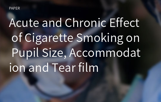 Acute and Chronic Effect of Cigarette Smoking on Pupil Size, Accommodation and Tear film