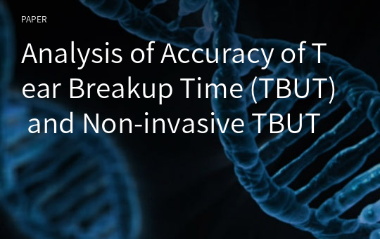 Analysis of Accuracy of Tear Breakup Time (TBUT) and Non-invasive TBUT