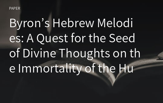 Byron’s Hebrew Melodies: A Quest for the Seed of Divine Thoughts on the Immortality of the Human Soul and God