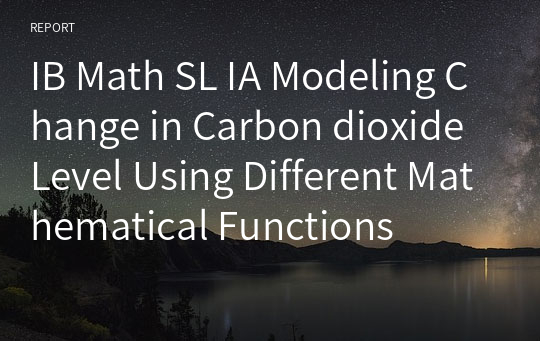 IB Math SL IA Modeling Change in Carbon dioxide Level Using Different Mathematical Functions