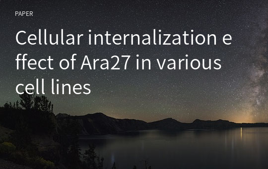 Cellular internalization effect of Ara27 in various cell lines