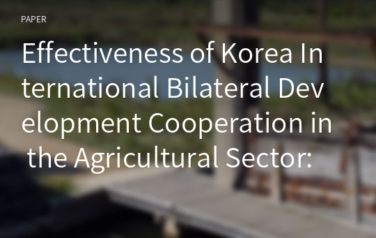 Effectiveness of Korea International Bilateral Development Cooperation in the Agricultural Sector: Case of Myanmar