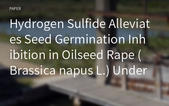 Hydrogen Sulfide Alleviates Seed Germination Inhibition in Oilseed Rape (Brassica napus L.) Under Salt Stress