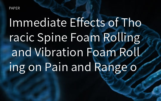Immediate Effects of Thoracic Spine Foam Rolling and Vibration Foam Rolling on Pain and Range of Motion in Patients with Chronic Neck Pain