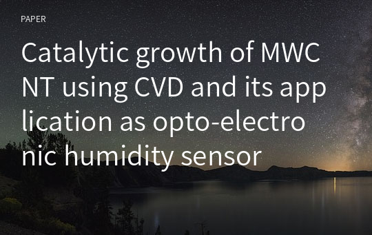 Catalytic growth of MWCNT using CVD and its application as opto‑electronic humidity sensor